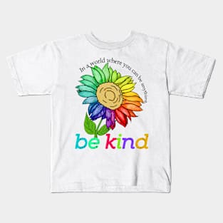 be kind In a world where you can be anything Kids T-Shirt